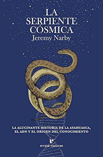 9788417800796: La serpiente cósmica (3ªED): La alucinante historia de la ayahuasca, el ADN y el origen del conocimiento. (VARIOS)