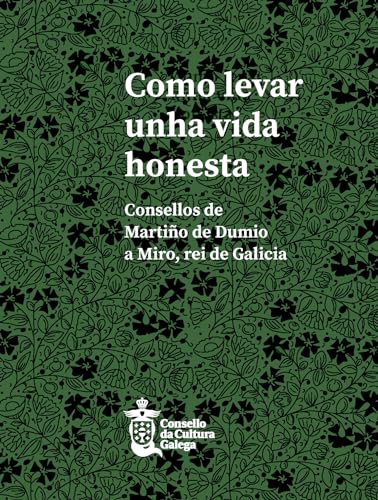 9788417802530: Como levar unha vida honesta.: Consellos de Martio de Dumio a Miro, rei de Galicia