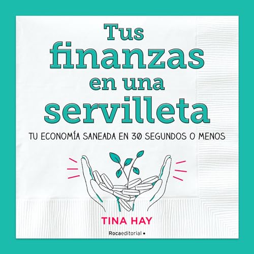 Stock image for Tus Finanzas En Una Servilleta / Napkin Finance: Build Your Wealth in 30 Seconds or Less for sale by Blackwell's