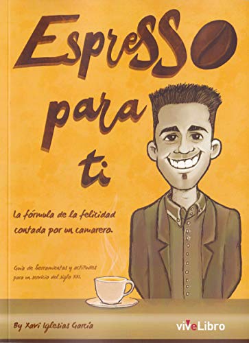 Imagen de archivo de Espresso para ti: La fórmula de la felicidad contada por un camarero a la venta por Ammareal