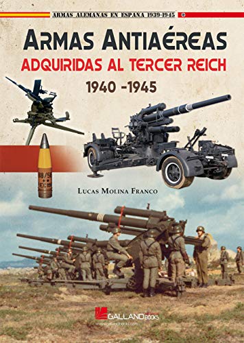 Imagen de archivo de ARMAS ANTIAREAS ADQUIRIDAS AL TERCER REICH, 1940-1945 a la venta por AG Library