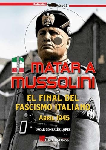 Imagen de archivo de MATAR A MUSSOLINI FINAL FASCISMO ITALIAN a la venta por AG Library