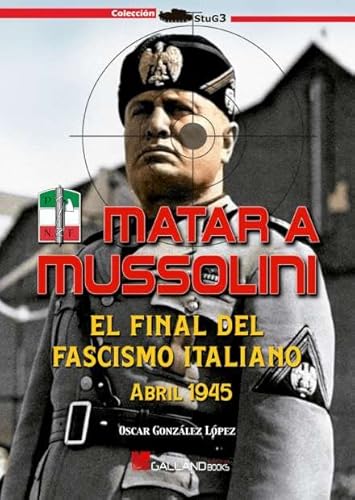 Stock image for MATAR A MUSSOLINI FINAL FASCISMO ITALIAN for sale by AG Library