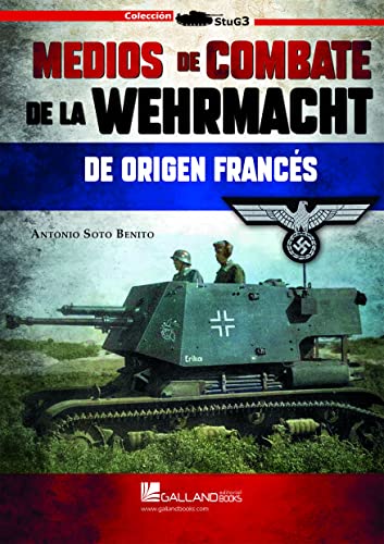 Stock image for Medios de combate de la Wehrmacht de origen francs. for sale by Agapea Libros