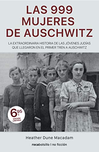 9788417821371: Las 999 mujeres de Auschwitz: La extraordinaria historia de las jvenes judas que llegaron en el primer tren a Auschwitz (Best seller / No Ficcin)