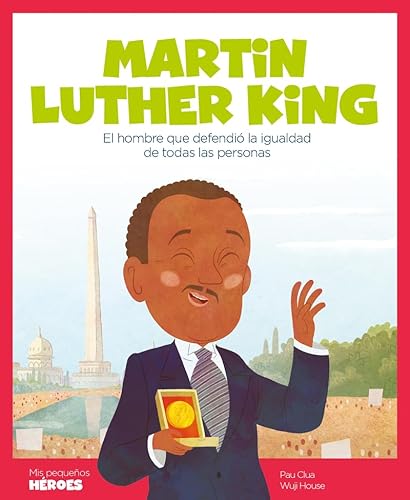 Imagen de archivo de Martin Luther King : el hombre que defendi la igualdad de todas las personas (Mis pequeos hroes, Band 3) a la venta por medimops