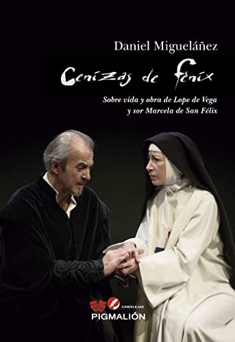 9788417825898: Cenizas de Fnix: Sobre vida y obra de Lope de Vega y sor Maecela de San Flix: 14 (Pigmalin Candilejas)