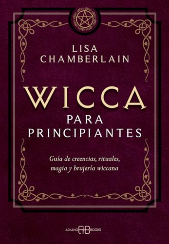 Imagen de archivo de WICCA PARA PRINCIPIANTES. GUA DE CREENCIAS, RITUALES, MAGIA Y BRUJERA WICCANA a la venta por KALAMO LIBROS, S.L.