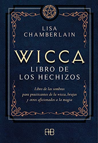 Beispielbild fr WICCA. LIBRO DE LOS HECHIZOS: LIBRO DE LAS SOMBRAS PARA PRACTICANTES DE LA WICCA, BRUJAS Y OTROS AFICIONADOS A LA MAGIA zum Verkauf von KALAMO LIBROS, S.L.