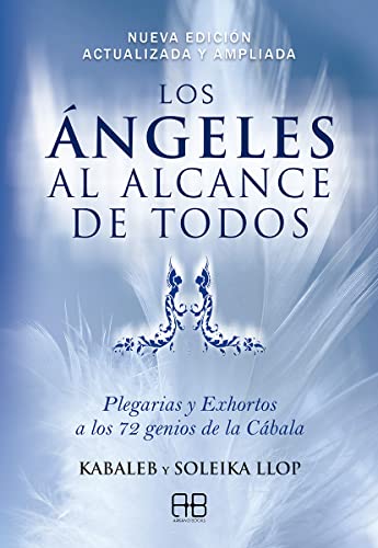 Imagen de archivo de LOS NGELES AL ALCANCE DE TODOS. Plegarias y Exhortos a los 72 genios de la Cbala a la venta por KALAMO LIBROS, S.L.