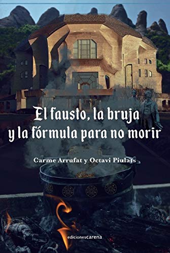 Imagen de archivo de EL FAUSTO, LA BRUJA Y LA FRMULA PARA NO MORIR a la venta por KALAMO LIBROS, S.L.