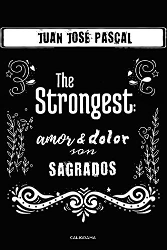 Beispielbild fr The Strongest: Amor yamp; dolor son sagrados zum Verkauf von Revaluation Books