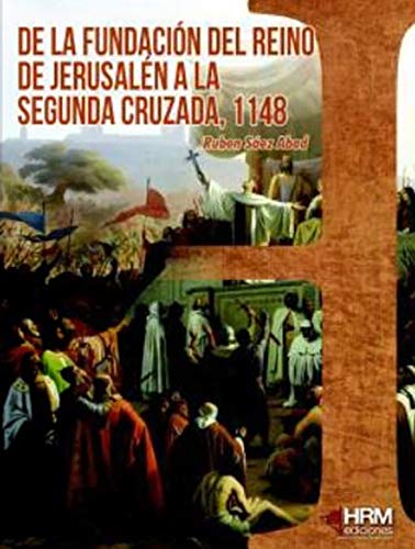 9788417859107: De la fundacin del reino de Jerusaln a la segunda cruzada, 1148: 36 (H de Historia)