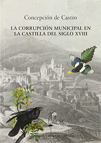 Imagen de archivo de LA CORRUPCIN MUNICIPAL EN LA CASTILLA DEL SIGLO XVIII a la venta por KALAMO LIBROS, S.L.