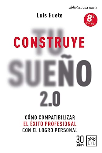 Stock image for CONSTRUYE TU SUEO 2.0: CMO COMPATIBILIZAR EL XITO PROFESIONAL CON EL LOGRO PERSONAL for sale by KALAMO LIBROS, S.L.