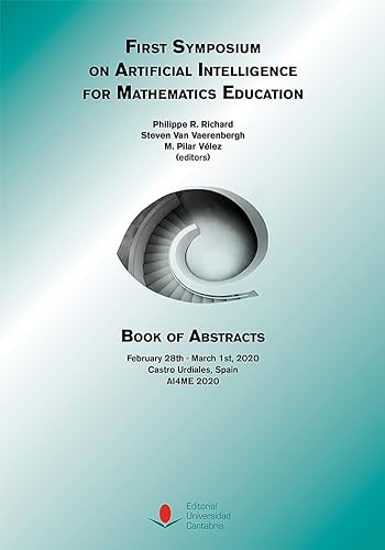 Stock image for First Symposium on Artificial Intelligence for Mathematics Education. Book of Abstracts (AI4ME 2020) for sale by Zilis Select Books