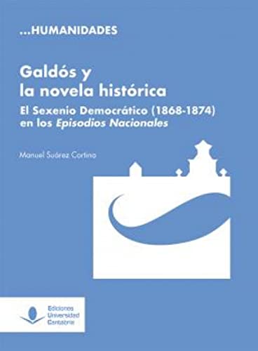 Beispielbild fr GALDS Y LA NOVELA HISTRICA. EL SEXENIO DEMOCRTICO (1868-1874) zum Verkauf von KALAMO LIBROS, S.L.