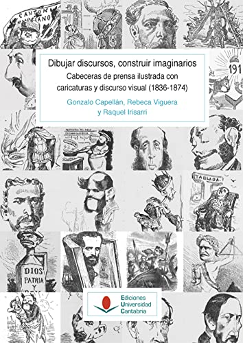 Imagen de archivo de DIBUJAR DISCURSOS, CONSTRUIR IMAGINARIOS. PRENSA Y CARICATURA POLITICA EN ESPAA (1836-1874) (T. I - VOL. 1) a la venta por MARCIAL PONS LIBRERO