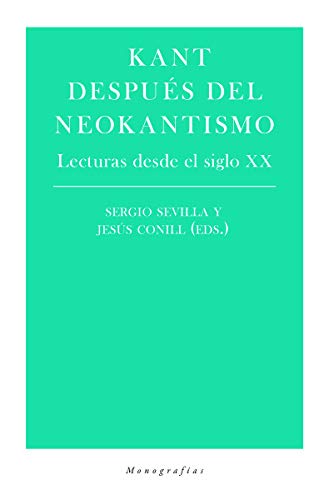 Beispielbild fr KANT DESPUES DEL NEOKANTISMO: LECTURAS DESDE EL SIGLO XX zum Verkauf von KALAMO LIBROS, S.L.