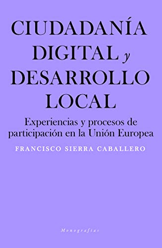 9788417893842: Ciudadana digital y desarrollo local: Experiencias y procesos de participacin en la Unin Europea (Monografas)