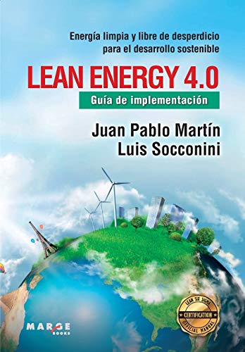 Beispielbild fr Lean Energy 4.0. Gua de implementacin: Energa limpia y libre de desperdicio para el desarrollo sostenible (Spanish Edition) zum Verkauf von Lucky's Textbooks