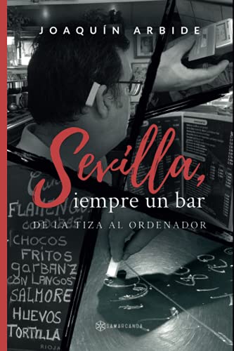 Imagen de archivo de Sevilla, siempre un bar: De la tiza al ordenador a la venta por Revaluation Books