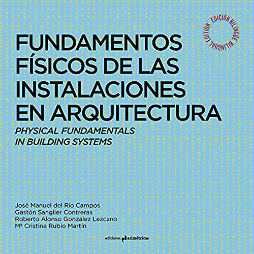 Imagen de archivo de FUNDAMENTOS FSICOS DE LAS INSTALACIONES EN ARQUITECTURA a la venta por KALAMO LIBROS, S.L.