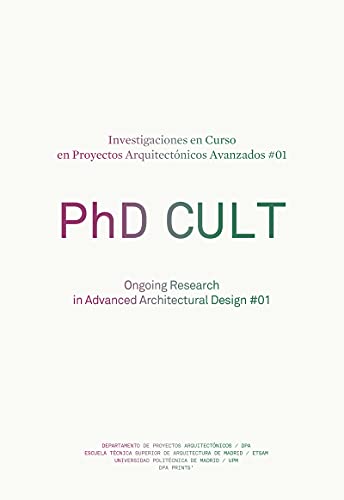 Stock image for PhD CULT. INVESTIGACIONES EN CURSO EN PROYECTOS ARQUITECTONICOS AVANZADOS 01 for sale by KALAMO LIBROS, S.L.