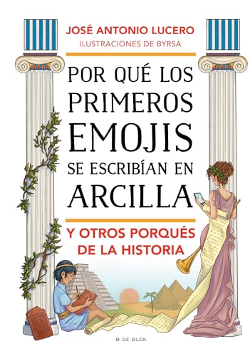 Stock image for POR QU LOS PRIMEROS EMOJIS SE ESCRIBAN EN ARCILLA Y OTROS PORQUS DE LA HISTORIA for sale by KALAMO LIBROS, S.L.