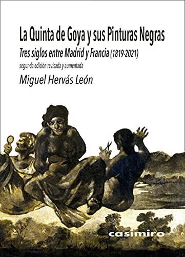 Imagen de archivo de LA QUINTA DE GOYA Y SUS PINTURAS NEGRAS: TRES SIGLOS ENTRE MADRID Y FRANCIA (1829-2021) a la venta por KALAMO LIBROS, S.L.