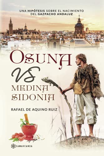 Beispielbild fr Osuna vs Medina Sidonia: Una hiptesis sobre el nacimiento del gazpacho andaluz zum Verkauf von medimops