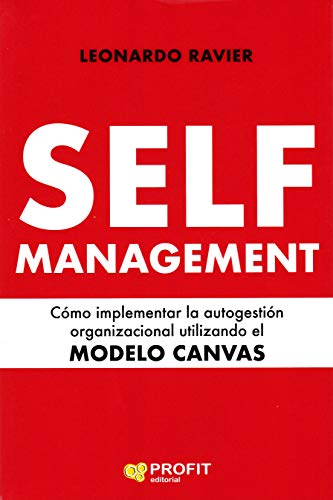 Stock image for Self-Management: Cmo implementar la autogestin organizacional utilizando el MODELO CANVAS for sale by medimops
