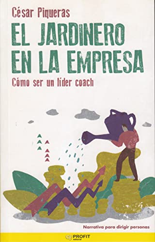 Imagen de archivo de EL JARDINERO EN LA EMPRESA. COMO SER UN LIDER COACH a la venta por KALAMO LIBROS, S.L.