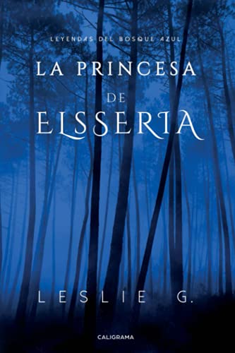 Imagen de archivo de La princesa de Elsseria: Leyendas del Bosque Azul (Spanish Edition) a la venta por Red's Corner LLC