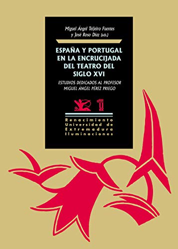 Imagen de archivo de ESPAA Y PORTUGAL EN LA ENCRUCIJADA DEL TEATRO DEL SIGLO XVI a la venta por KALAMO LIBROS, S.L.