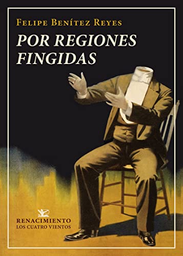 9788417950316: Por regiones fingidas: Que contiene 4 series de invenciones: Pompas fantsticas, Las ficciones en vilo, Formulaciones tautolgicas y Destino y pantomima