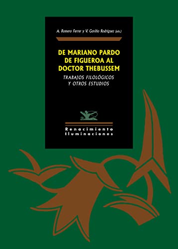 Beispielbild fr DE MARIANO PARDO DE FIGUEROA AL DOCTOR THEBUSSEM: TRABAJOS FILOLOGICOS Y OTROS ESTUDIOS zum Verkauf von KALAMO LIBROS, S.L.