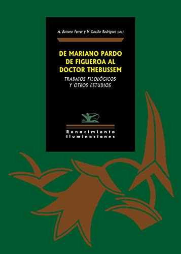 Stock image for DE MARIANO PARDO DE FIGUEROA AL DOCTOR THEBUSSEM: TRABAJOS FILOLOGICOS Y OTROS ESTUDIOS for sale by KALAMO LIBROS, S.L.