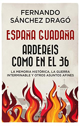 Imagen de archivo de ESPAÑA GUADAÑA /ARDERÉIS COMO EN EL 36 a la venta por Hilando Libros