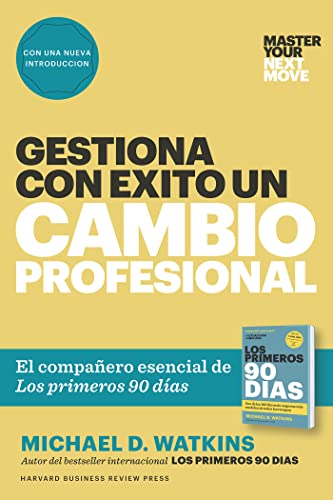 9788417963101: Gestiona con xito un cambio profesional (Master Your Next Move Spanish Edition): El compaero esencial de Los primeros 90 das