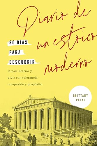 Stock image for Diario de un estoico moderno / Journal like a stoic: 90 Dias Para Descubrir La Paz Interior Y Vivir Con Tolerancia, Compasion Y Proposito for sale by Revaluation Books