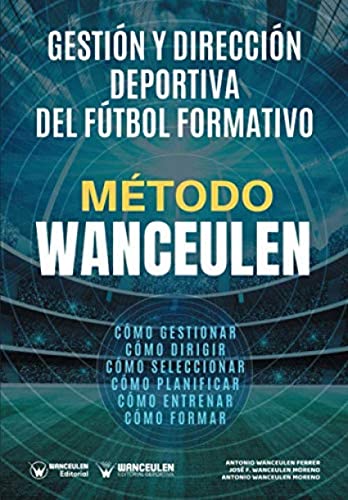 Beispielbild fr Mtodo Wanceulen: Gestin y Direccin Deportiva del Ftbol Formativo (Spanish Edition) zum Verkauf von GF Books, Inc.