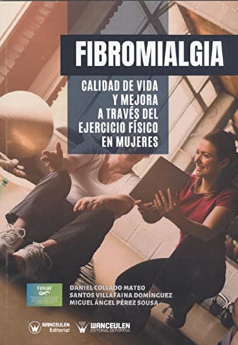 Beispielbild fr Fibromialgia: Calidad de vida y mejora a travs del Ejercicio Fsico en Mujeres (Spanish Edition) zum Verkauf von Lucky's Textbooks