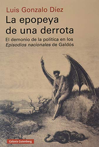 Beispielbild fr La epopeya de una derrota: El demonio de la poltica en los Episodios Nacionales de Galds (Ensayo) zum Verkauf von medimops