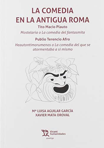 Imagen de archivo de LA COMEDIA EN LA ANTIGUA ROMA. TITO MACIO PLAUTO. MOSTELARIA O LA COMEDIA DEL FANTASMITA. PUBLIO TERENCIO AFRO. HEAUTONTIMORUMENOS O LA COMEDIA DEL QUE SE ATORMENTABA A S MISMO a la venta por KALAMO LIBROS, S.L.