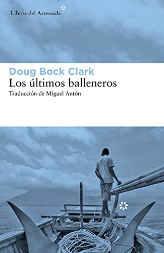 Stock image for Los ltimos balleneros: Tres aos en el Pacfico junto a una tribu valiente y un modo de vida en extincin (Libros del Asteroide, Band 257) for sale by medimops