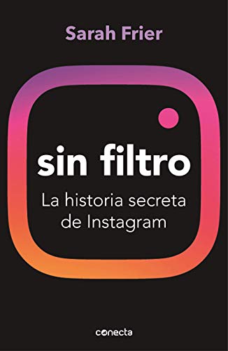 9788417992200: Sin filtro: La historia secreta de Instagram (Conecta)