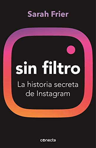 Stock image for Sin Filtro: La Historia Secreta de Instagram / No Filter: The Inside Story of Instagram for sale by ThriftBooks-Atlanta