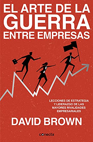 Imagen de archivo de El arte de la guerra entre empresas: Lecciones de estrategia y liderazgo de las mayores rivalidades empresariales a la venta por Housing Works Online Bookstore