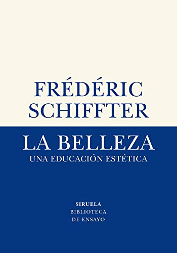 Beispielbild fr La belleza: Una educacin esttica (Biblioteca de Ensayo / Serie menor, Band 70) zum Verkauf von medimops